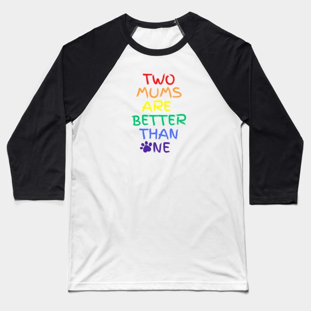 Two moms are better than one Baseball T-Shirt by Mplanet